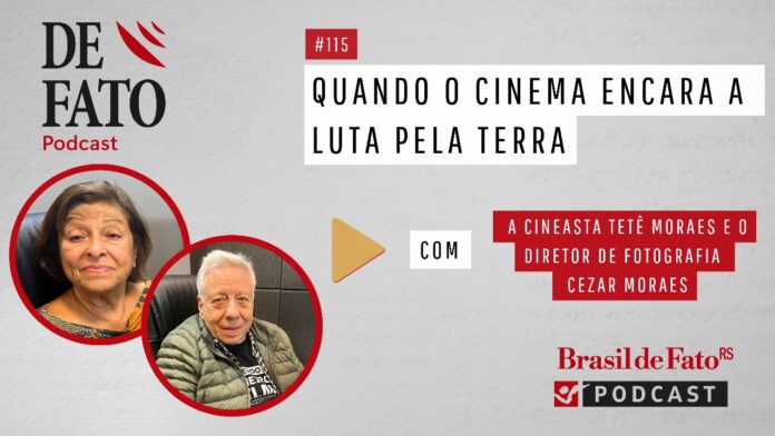 Quando o cinema encara a luta pela terra, com Tetê Moraes e Cezar Moraes — Brasil de Fato